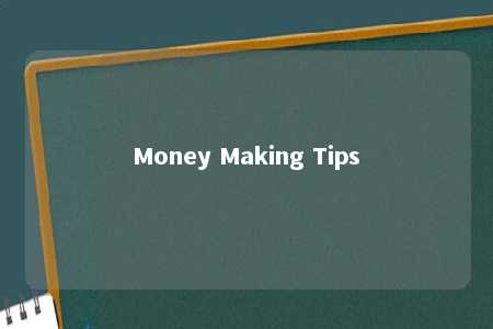 Money Making Tips