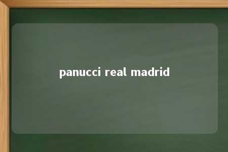 panucci real madrid