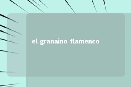 el granaino flamenco