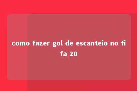 como fazer gol de escanteio no fifa 20