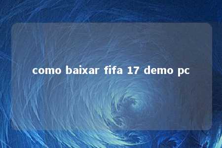 como baixar fifa 17 demo pc