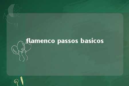 flamenco passos basicos