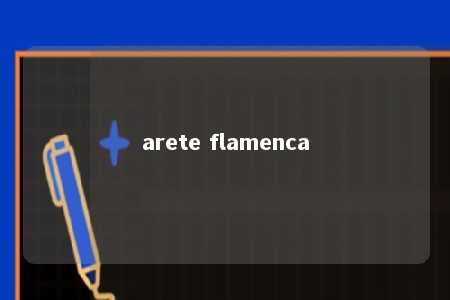 arete flamenca