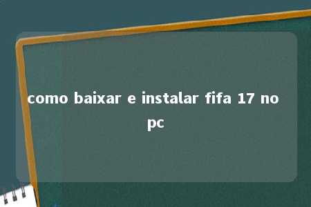 como baixar e instalar fifa 17 no pc