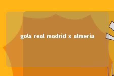 gols real madrid x almeria