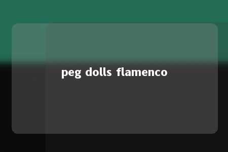 peg dolls flamenco