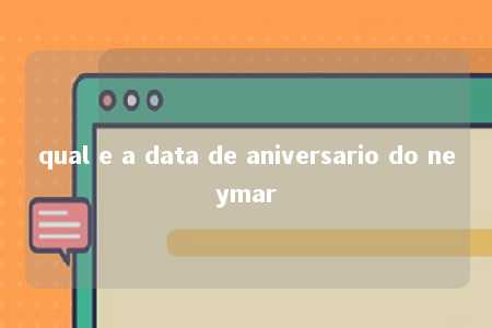 qual e a data de aniversario do neymar