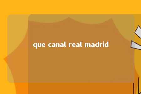 que canal real madrid