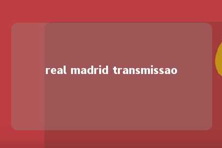 real madrid transmissao