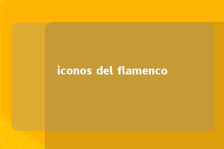 iconos del flamenco