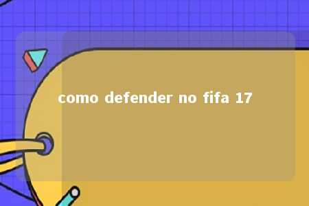 como defender no fifa 17