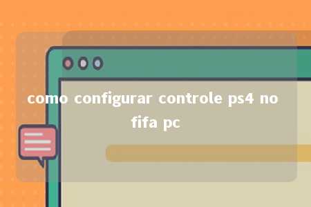 como configurar controle ps4 no fifa pc