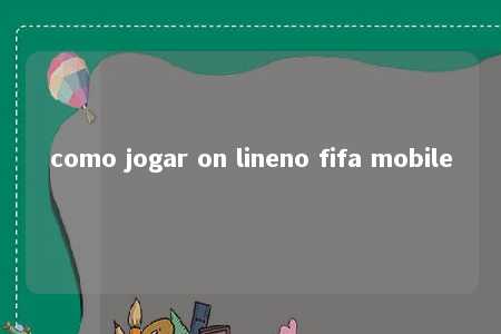 como jogar on lineno fifa mobile