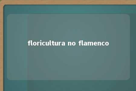 floricultura no flamenco