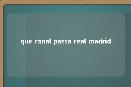 que canal passa real madrid