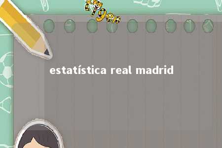 estatística real madrid