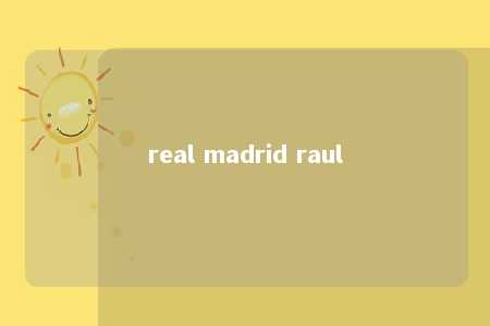 real madrid raul