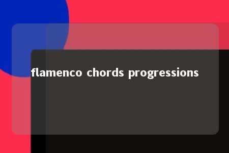 flamenco chords progressions