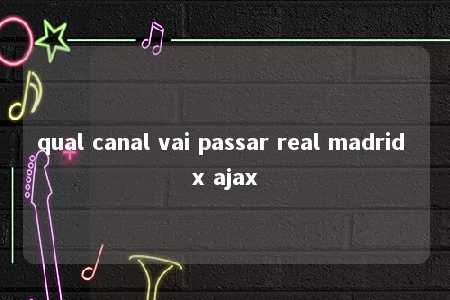 qual canal vai passar real madrid x ajax