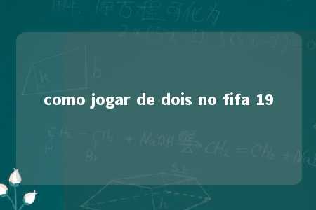 como jogar de dois no fifa 19