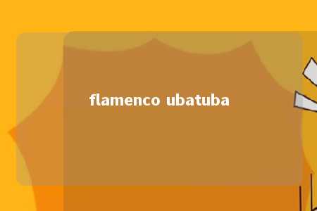 flamenco ubatuba