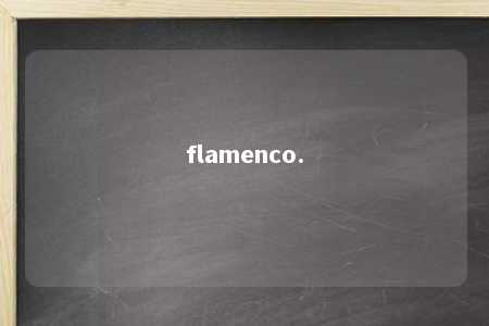 flamenco.