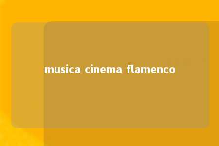 musica cinema flamenco