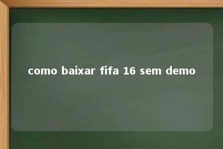 como baixar fifa 16 sem demo