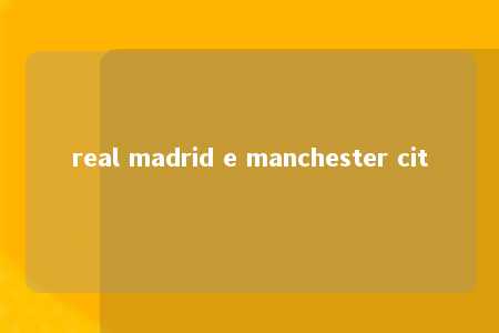 real madrid e manchester cit