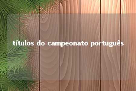 títulos do campeonato português