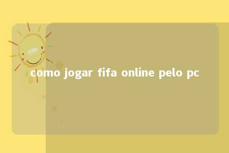 como jogar fifa online pelo pc