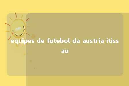 equipes de futebol da austria itissau