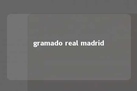 gramado real madrid