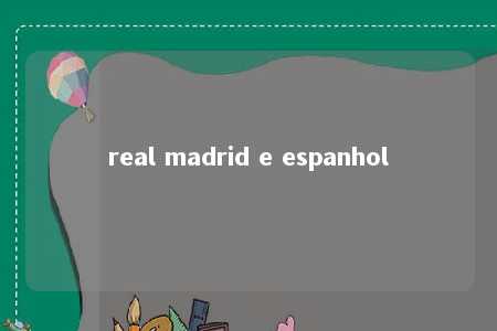 real madrid e espanhol