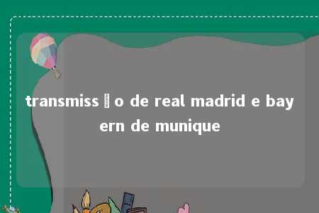 transmissão de real madrid e bayern de munique