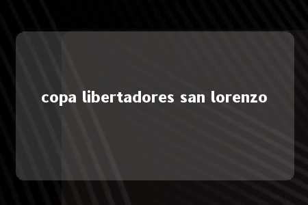 copa libertadores san lorenzo