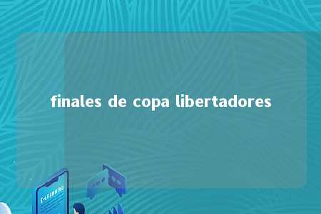 finales de copa libertadores