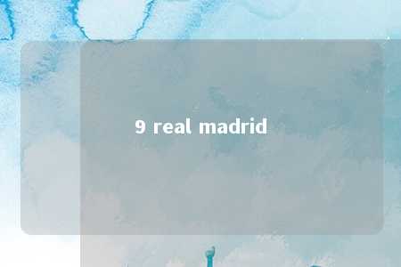 9 real madrid