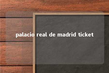 palacio real de madrid ticket