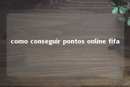 como conseguir pontos online fifa