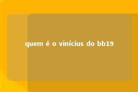 quem é o vinícius do bb19