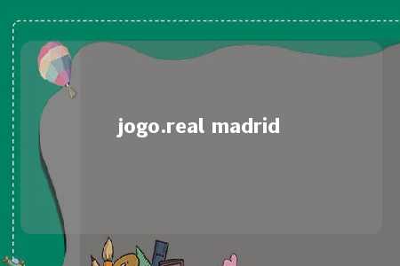 jogo.real madrid