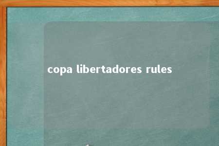 copa libertadores rules