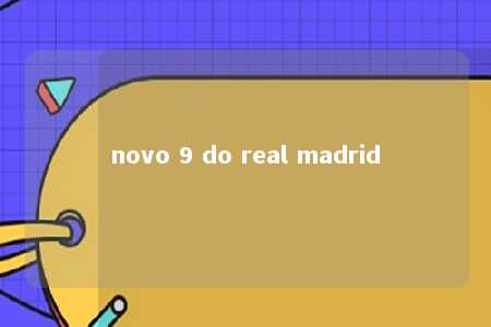 novo 9 do real madrid