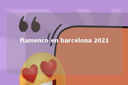 flamenco en barcelona 2021