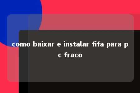 como baixar e instalar fifa para pc fraco