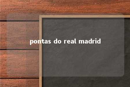 pontas do real madrid