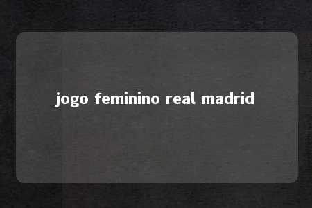 jogo feminino real madrid