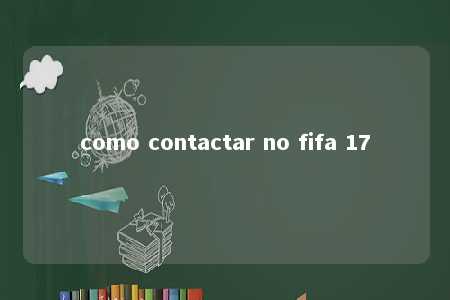 como contactar no fifa 17