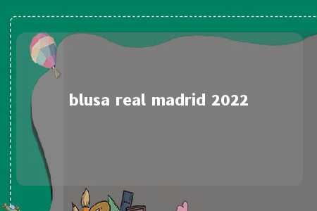 blusa real madrid 2022